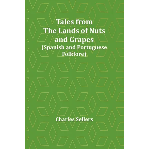 Tales from the Lands of Nuts and Grapes (Spanish and Portuguese Folklore)