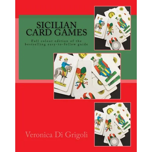 Sicilian Card Games: An easy-to-follow guide (Colour Edition): Full colour large-format edition of the bestselling easy-to-follow guide
