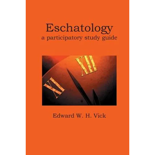 Eschatology: A Participatory Study Guide