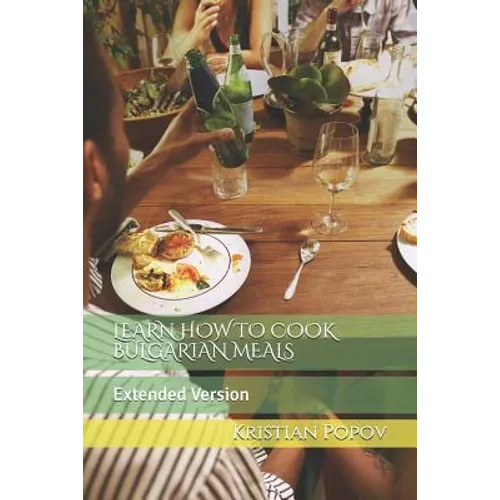Learn How to Cook Bulgarian Meals: Extended Version