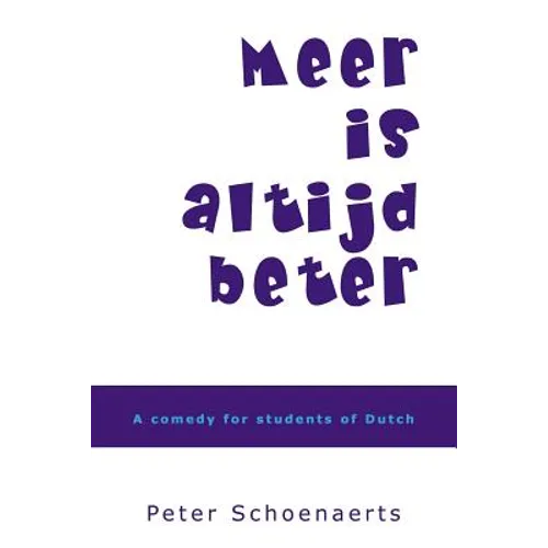 Meer is altijd beter: A comedy for students of Dutch