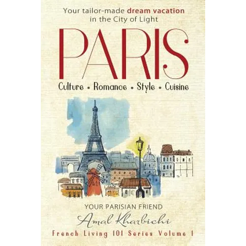 Paris: Culture. Romance. Style. Cuisine.