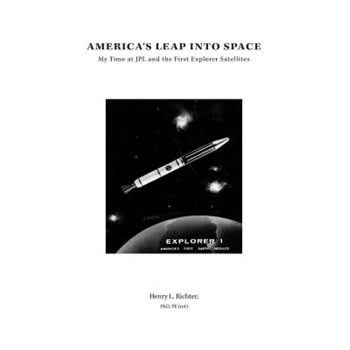 America's Leap Into Space: My Time at JPL and the First Explorer Satellites
