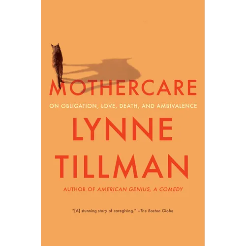 Mothercare: On Obligation, Love, Death, and Ambivalence