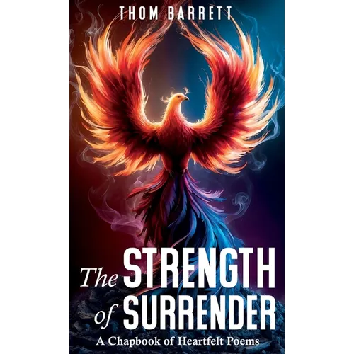 The Strength of Surrender: A Chapbook of Heartfelt Poems