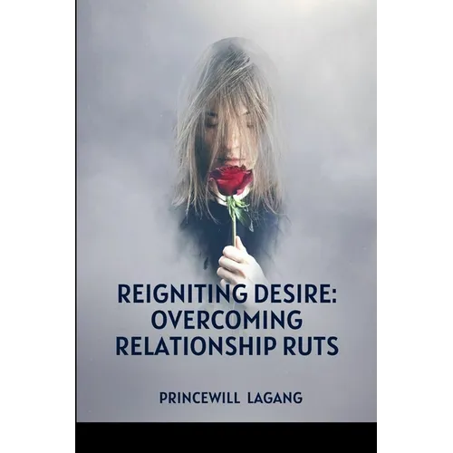 Reigniting Desire: Overcoming Relationship Ruts