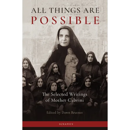 All Things Are Possible: The Selected Writings of Mother Cabrini