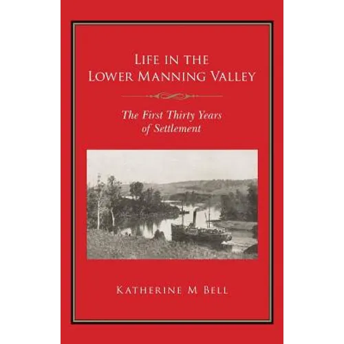 Life in the Lower Manning Valley: The First Thirty Years of Settlement