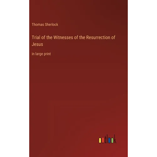 Trial of the Witnesses of the Resurrection of Jesus: in large print