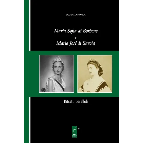 Maria Sofia di Borbone e Maria José di Savoia: Ritratti paralleli