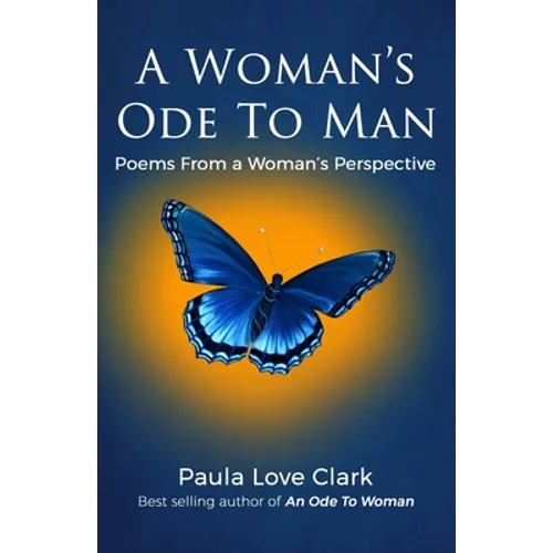 A Woman's Ode To Man: Poems from A Woman's Perspective