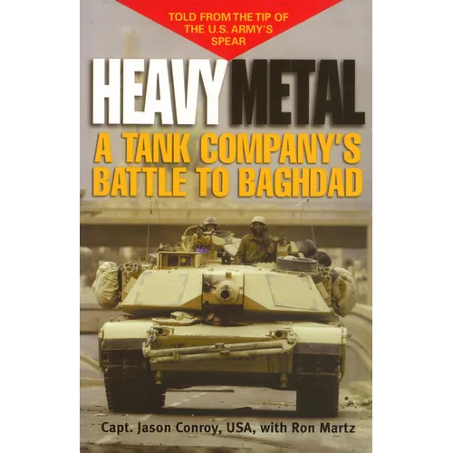 Heavy Metal: A Tank Company's Battle to Baghdad