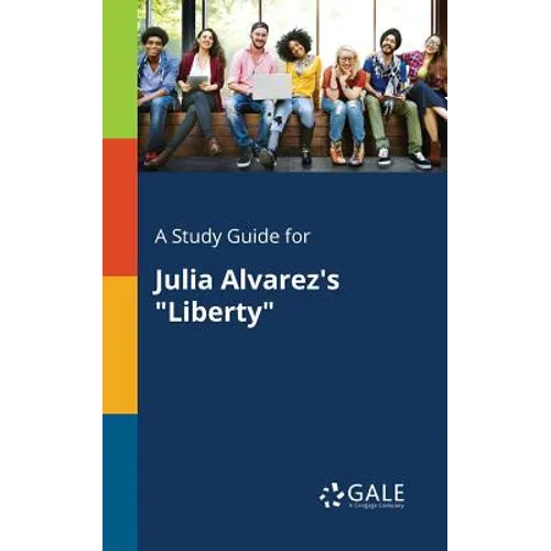 A Study Guide for Julia Alvarez's "Liberty"