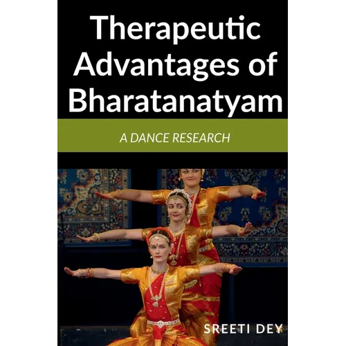 Therapeutic Advantages of Bharatanatyam: A Dance research