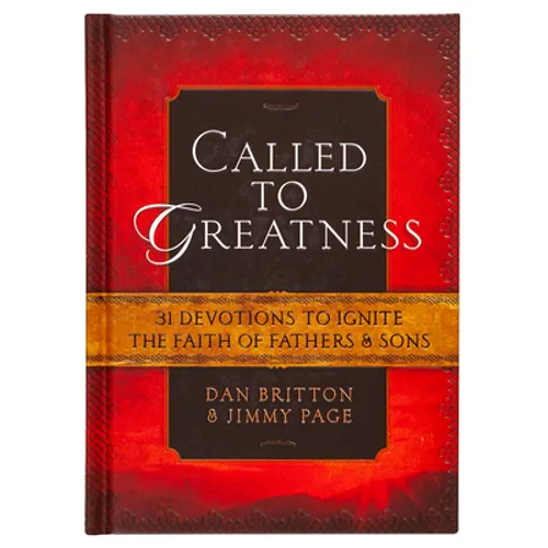 Called to Greatness: 31 Devotions to Ignite the Faith of Fathers & Sons
