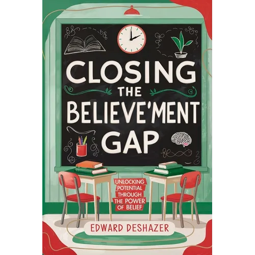 Closing the Believe'ment Gap: Unlocking Potential Through The Power of Belief