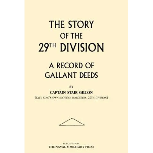 Story of the 29th Division. a Record of Gallant Deeds