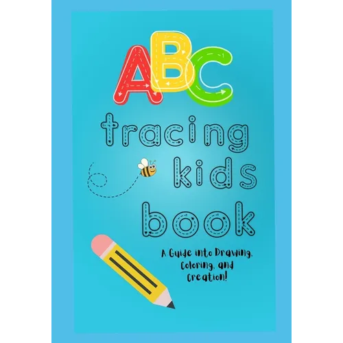 ABC Tracing Kids Book: A Guide into Drawing, Coloring, and Creation!