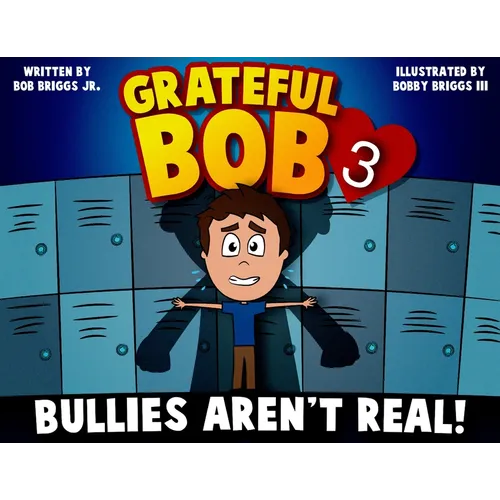 Grateful Bob 3: Bullies Aren't Real
