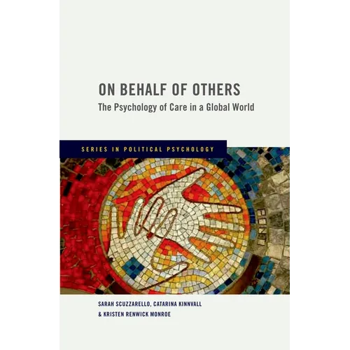 On Behalf of Others: The Psychology of Care in a Global World - Hardcover