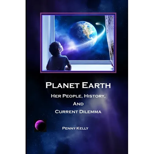 Planet Earth: Her People, History, and Current Dilemma