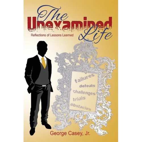 The Unexamined Life: Reflections of Lessons Learned