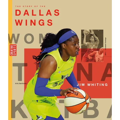 The Story of the Dallas Wings: The Wnba: A History of Women's Hoops: Dallas Wings