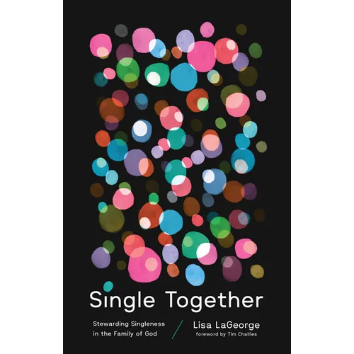 Single Together: Stewarding Singleness in the Family of God