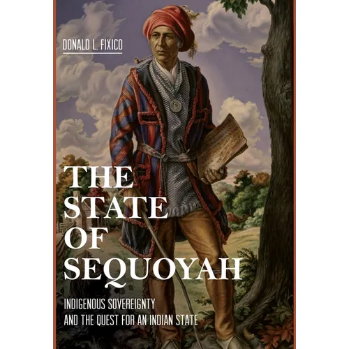 The State of Sequoyah: Indigenous Sovereignty and the Quest for an Indian State