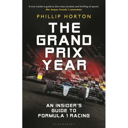 The Grand Prix Year: An Insider's Guide to Formula 1 Racing
