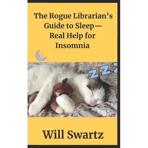 The Rogue Librarian's Guide to Sleep- Real Help for Insomnia!