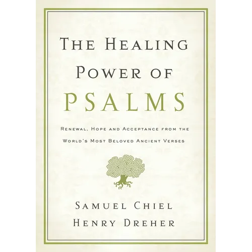 The Healing Power of Psalms: Renewal, Hope and Acceptance from the World's Most Beloved Ancient Verses