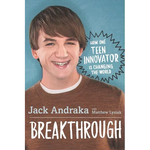 Breakthrough: How One Teen Innovator Is Changing the World