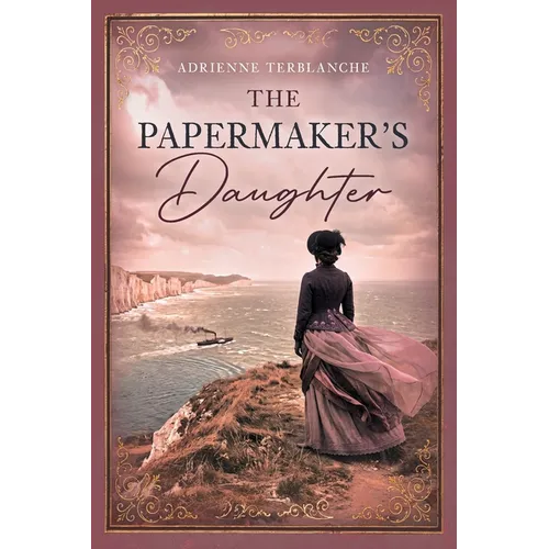 The Papermaker's Daughter: A sweeping historical saga of forbidden love, betrayal, and family secrets