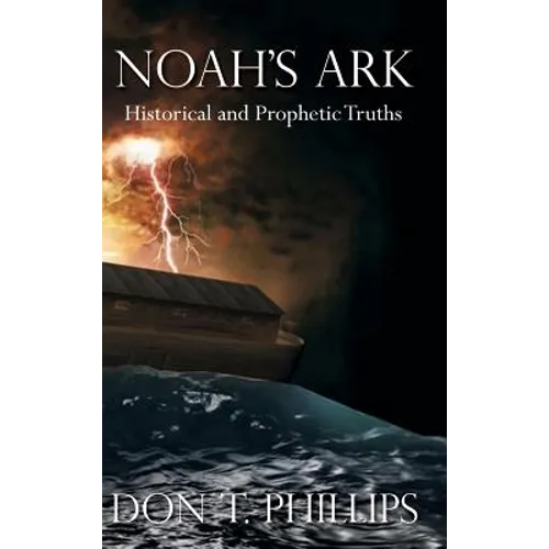 Noah's Ark: Historical and Prophetic Proofs