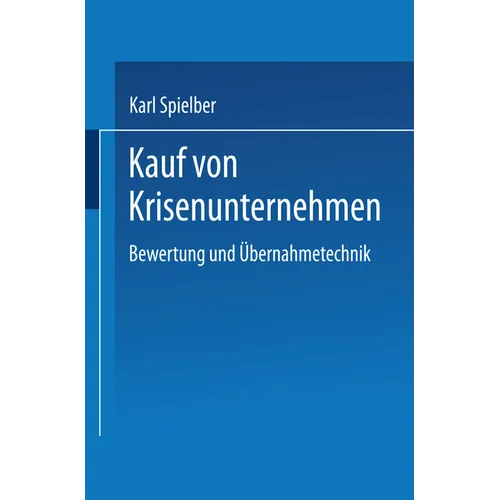 Kauf Von Krisenunternehmen: Bewertung Und Übernahmetechnik