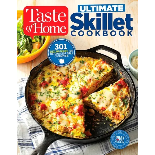 Taste of Home Ultimate Skillet Cookbook: From Cast-Iron Classics to Speedy Stovetop Suppers Turn Here for 325 Sensational Skillet Recipes