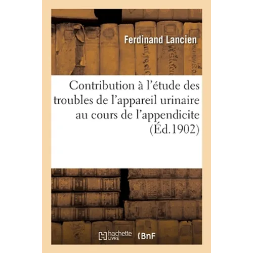 Contribution à l'étude des troubles de l'appareil urinaire au cours de l'appendicite