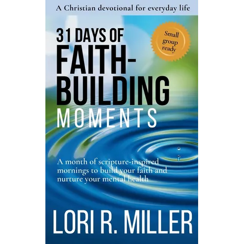 31 Days of Faith-Building Moments: A month of scripture-inspired mornings to build your faith and nurture your mental health