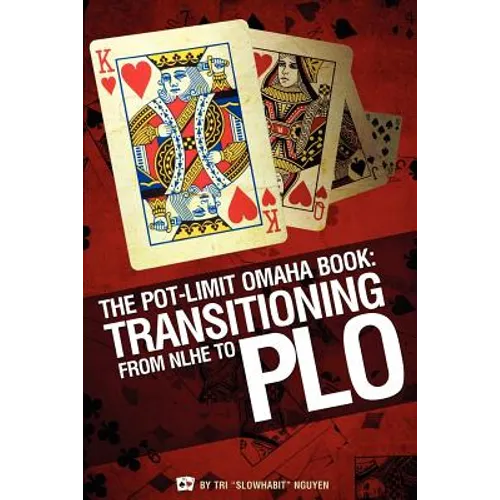 The Pot-Limit Omaha Book: Transitioning from NL to PLO
