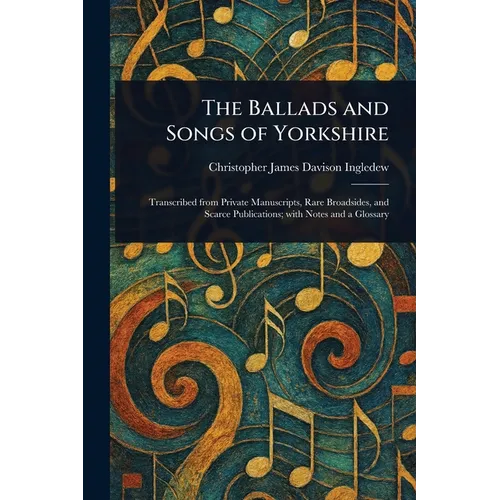 The Ballads and Songs of Yorkshire