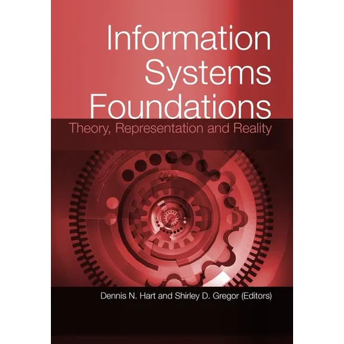 Information Systems Foundations: Theory, Representation and Reality