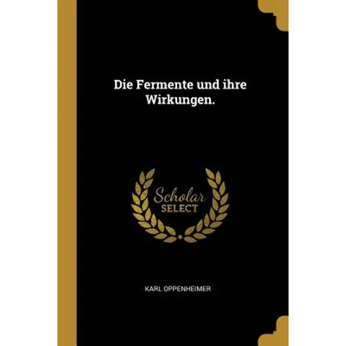 Die Fermente und ihre Wirkungen.