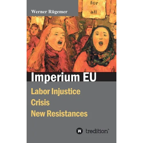 Imperium EU: Labor Injustice, Crisis, New Resistances