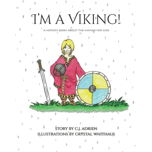 I'm a Viking!: A History Book About the Vikings for Kids
