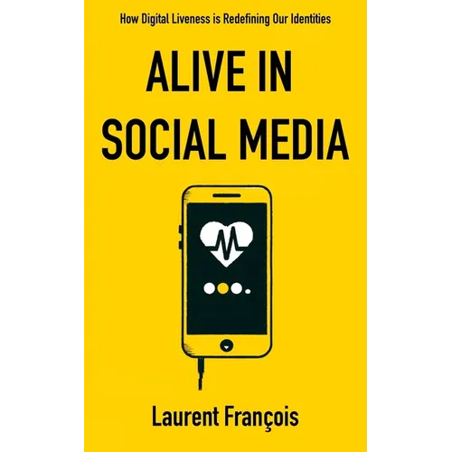 Alive in Social Media: How Digital Liveness is Redefining Our Identities: Challenges and Perspectives after 25 Years of New Digital Uses