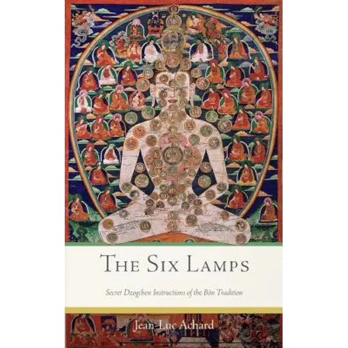 The Six Lamps: Secret Dzogchen Instructions of the Bön Tradition