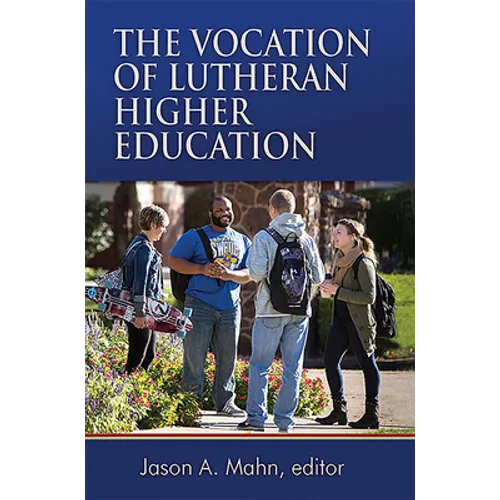 The Vocation of Lutheran Higher Education