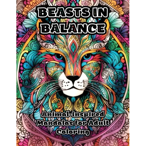 Beasts in Balance: Animal-Inspired Mandalas for Adult Coloring
