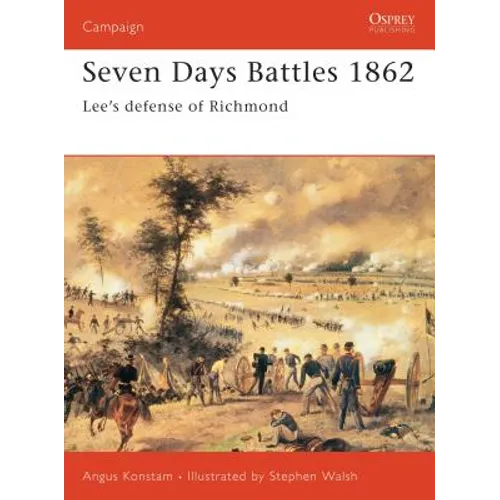 Seven Days Battles 1862: Lee's Defense of Richmond